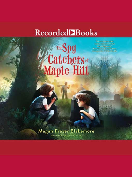 Title details for The Spy Catchers of Maple Hill by Megan Frazer Blakemore - Available
